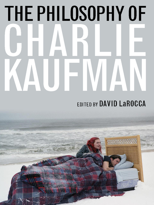 Title details for The Philosophy of Charlie Kaufman by David LaRocca - Available